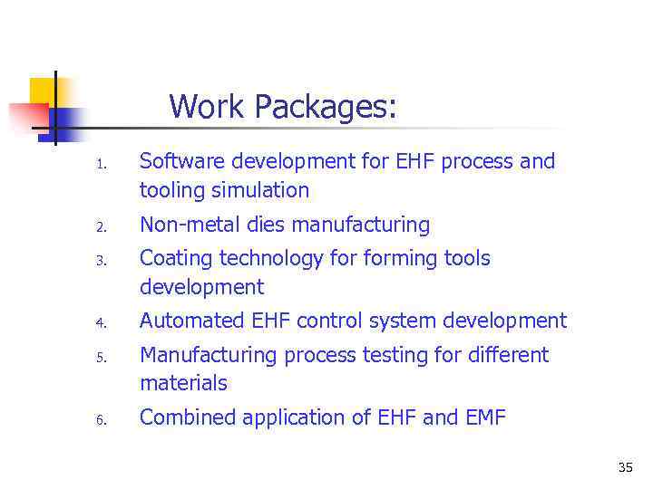 Work Packages: 1. 2. 3. 4. 5. 6. Software development for EHF process and