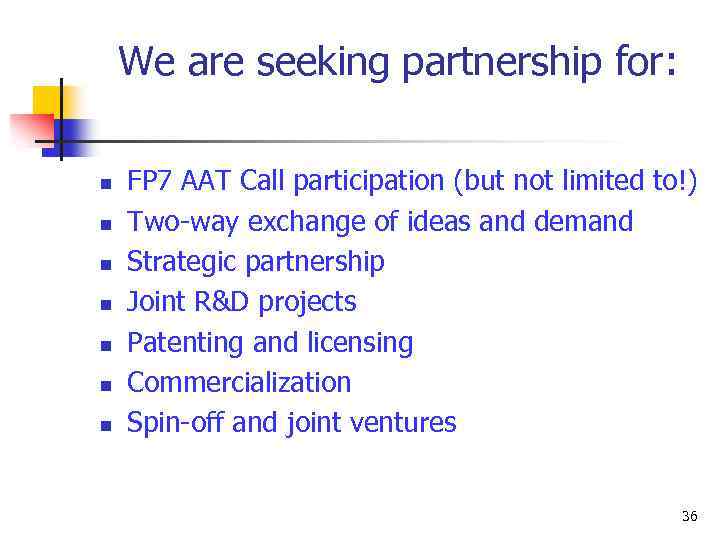 We are seeking partnership for: n n n n FP 7 AAT Call participation