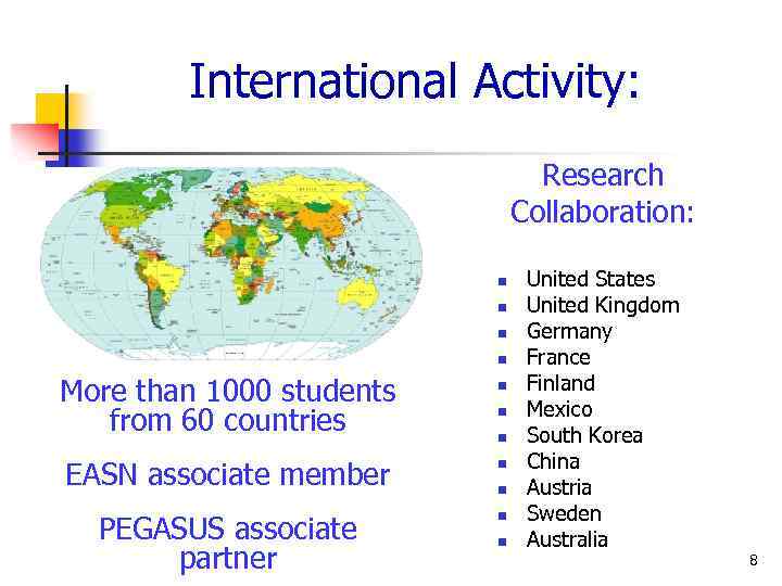 International Activity: Research Collaboration: n n More than 1000 students from 60 countries n