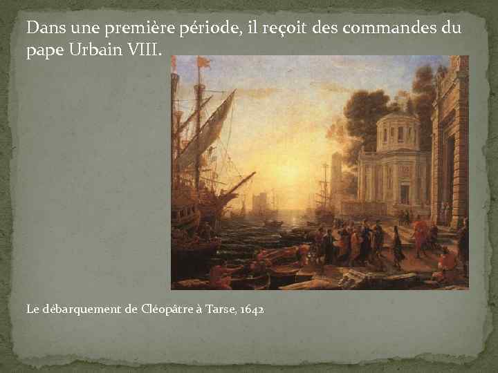 Dans une première période, il reçoit des commandes du pape Urbain VIII. Le débarquement