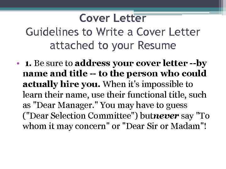 Cover Letter Guidelines to Write a Cover Letter attached to your Resume • 1.