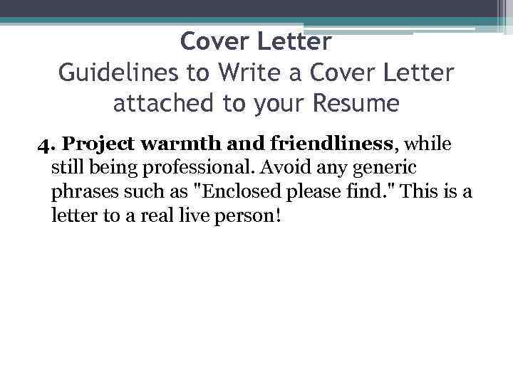 Cover Letter Guidelines to Write a Cover Letter attached to your Resume 4. Project