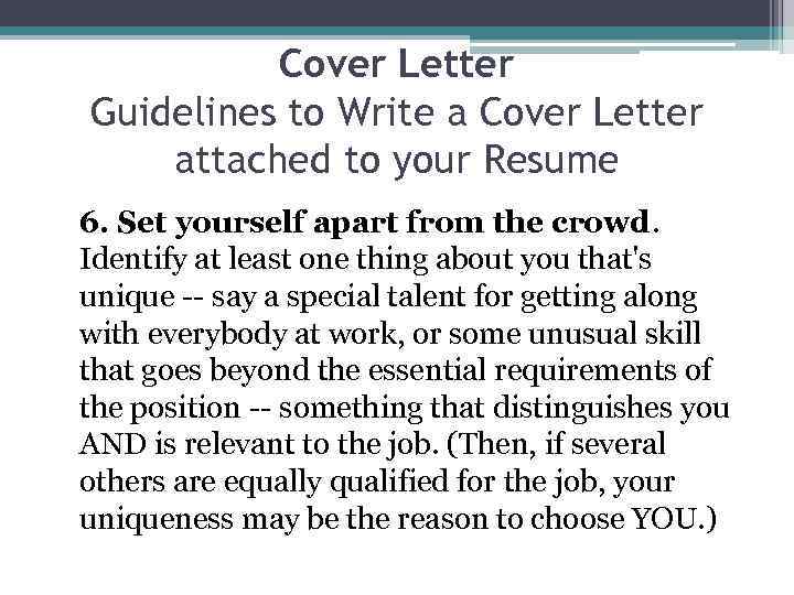 Cover Letter Guidelines to Write a Cover Letter attached to your Resume 6. Set