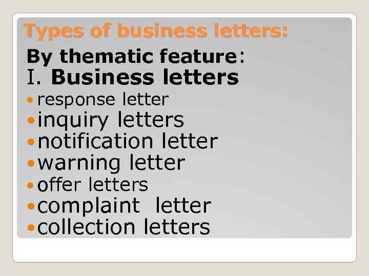 Types of business letters: By thematic feature: I. Business letters response letter inquiry letters