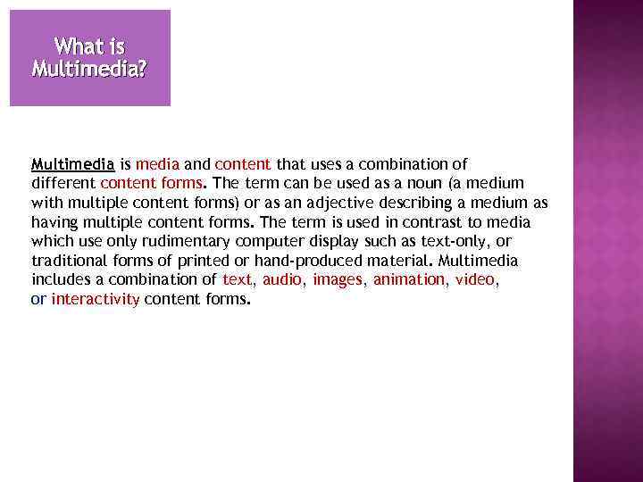 What is Multimedia? Multimedia is media and content that uses a combination of different