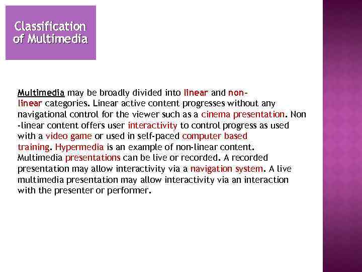 Classification of Multimedia may be broadly divided into linear and nonlinear categories. Linear active