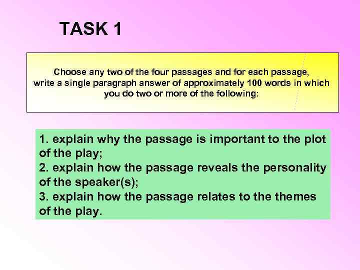 TASK 1 Choose any two of the four passages and for each passage, write