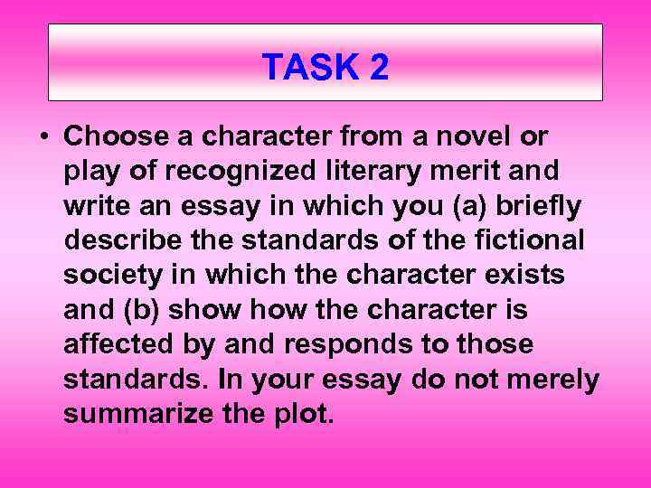 TASK 2 • Choose a character from a novel or play of recognized literary