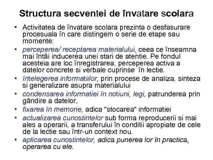 Structura secventei de învatare scolara • Activitatea de învatare scolara prezinta o desfasurare procesuala