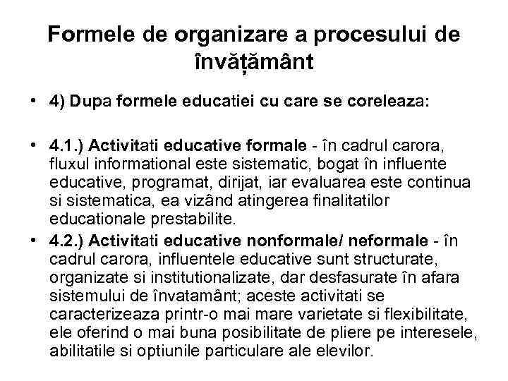Formele de organizare a procesului de învățământ • 4) Dupa formele educatiei cu care