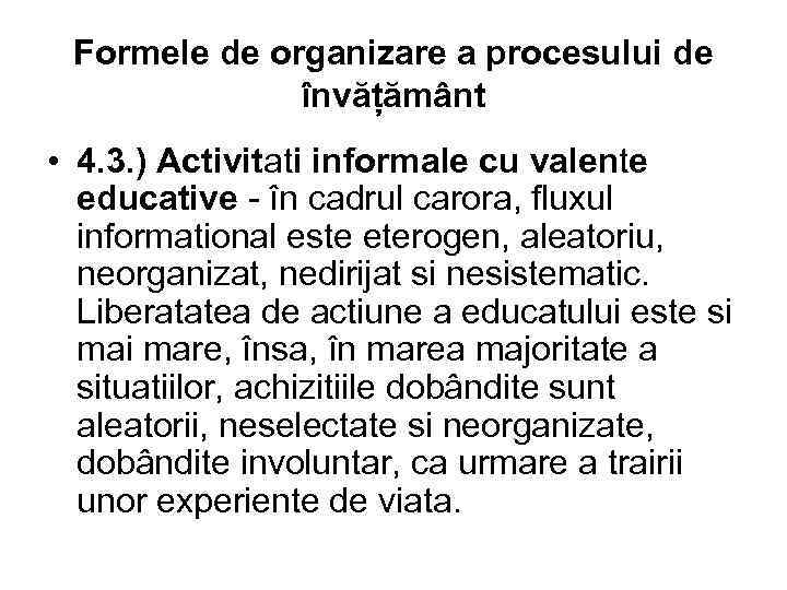 Formele de organizare a procesului de învățământ • 4. 3. ) Activitati informale cu