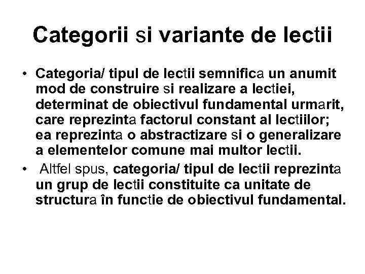 Categorii si variante de lectii • Categoria/ tipul de lectii semnifica un anumit mod