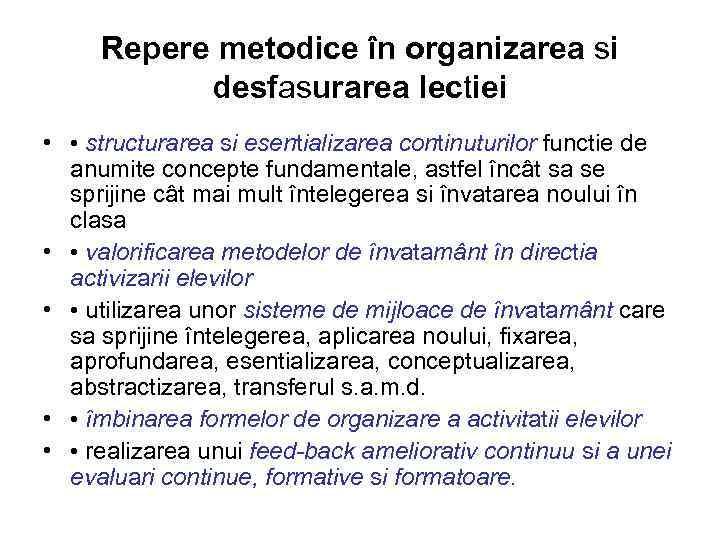 Repere metodice în organizarea si desfasurarea lectiei • • structurarea si esentializarea continuturilor functie