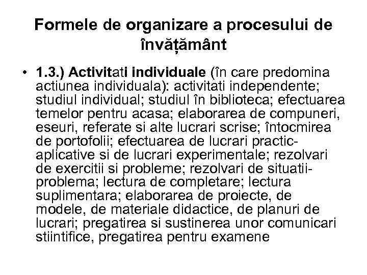 Formele de organizare a procesului de învățământ • 1. 3. ) Activitati individuale (în