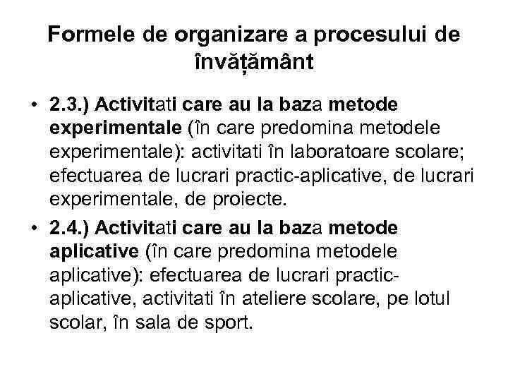 Formele de organizare a procesului de învățământ • 2. 3. ) Activitati care au