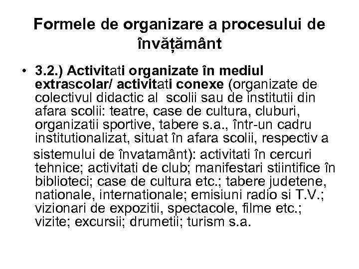 Formele de organizare a procesului de învățământ • 3. 2. ) Activitati organizate în