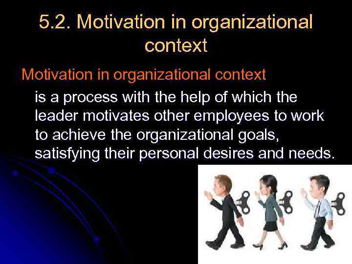 5. 2. Motivation in organizational context is a process with the help of which