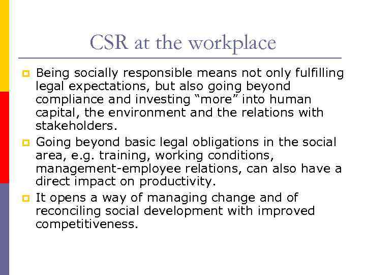 CSR at the workplace Being socially responsible means not only fulfilling legal expectations, but