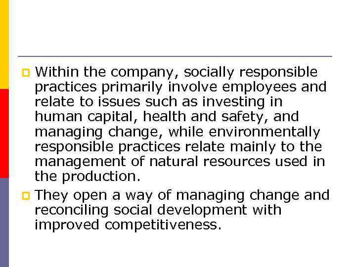 Within the company, socially responsible practices primarily involve employees and relate to issues such