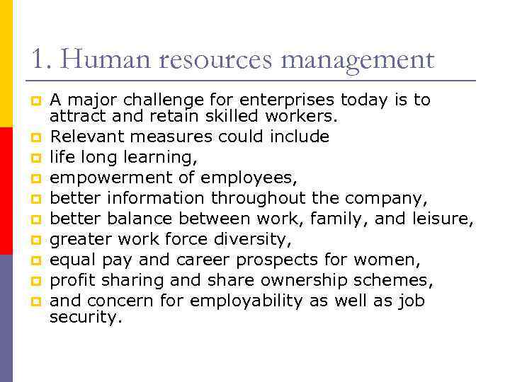 1. Human resources management A major challenge for enterprises today is to attract and