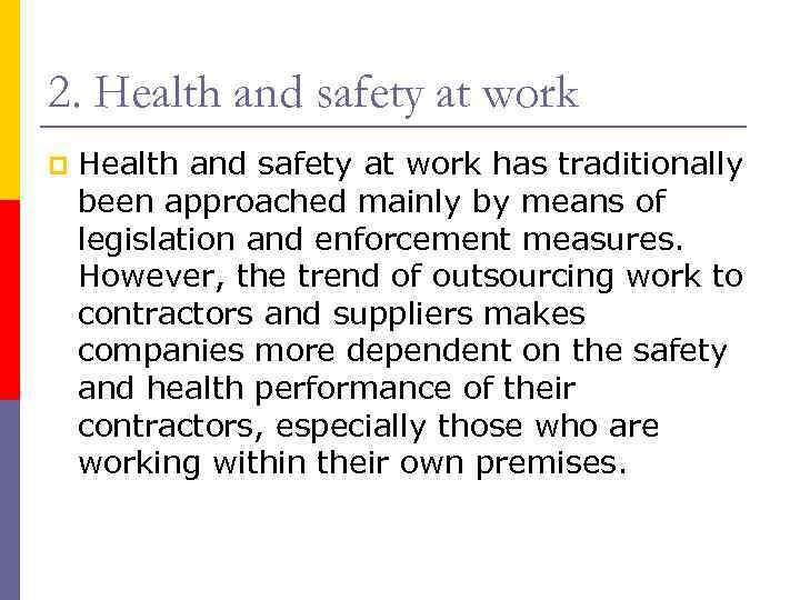 2. Health and safety at work has traditionally been approached mainly by means of