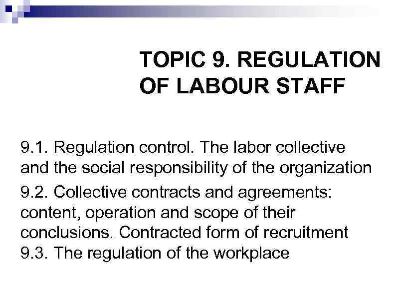 TOPIC 9. REGULATION OF LABOUR STAFF 9. 1. Regulation control. The labor collective and