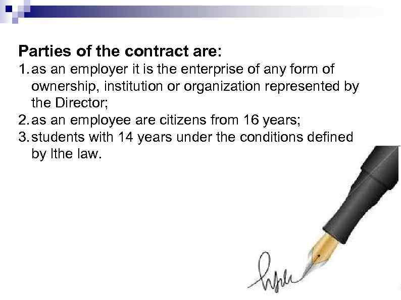 Parties of the contract are: 1. as an employer it is the enterprise of
