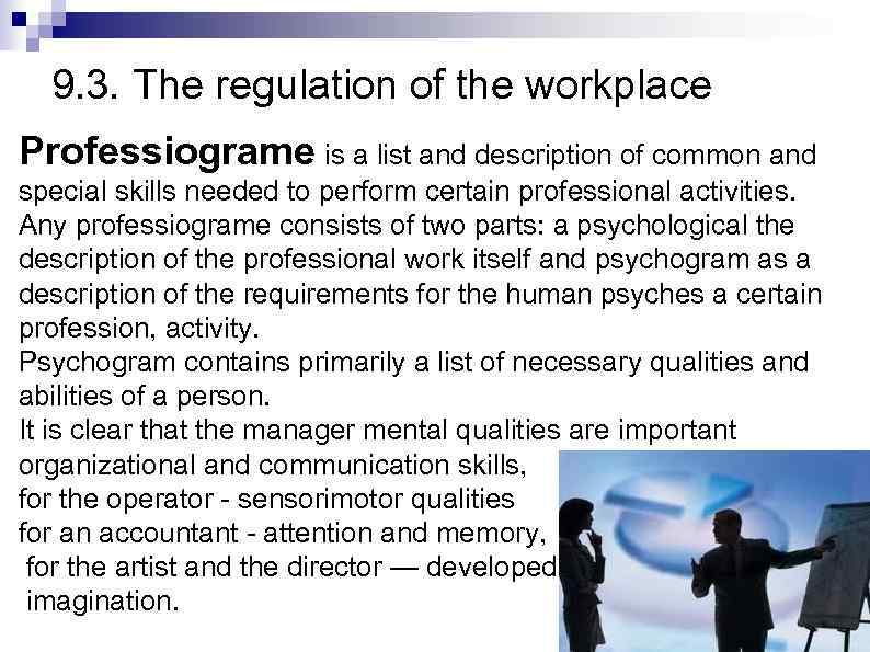 9. 3. The regulation of the workplace Professiograme is a list and description of