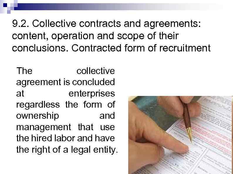 9. 2. Collective contracts and agreements: content, operation and scope of their conclusions. Contracted