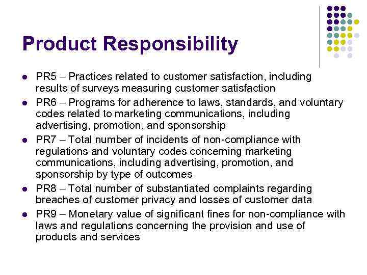Product Responsibility l l l PR 5 – Practices related to customer satisfaction, including