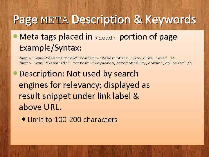Page META Description & Keywords Meta tags placed in <head> portion of page Example/Syntax: