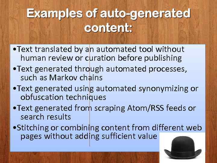 Examples of auto-generated content: • Text translated by an automated tool without human review