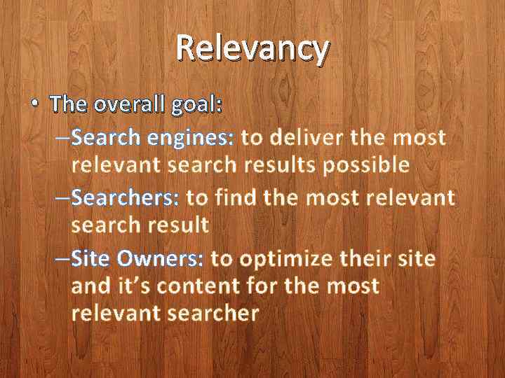 Relevancy • The overall goal: – Search engines: to deliver the most relevant search