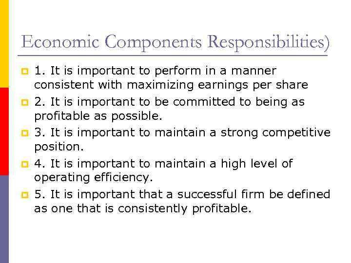 Economic Components Responsibilities) p p p 1. It is important to perform in a