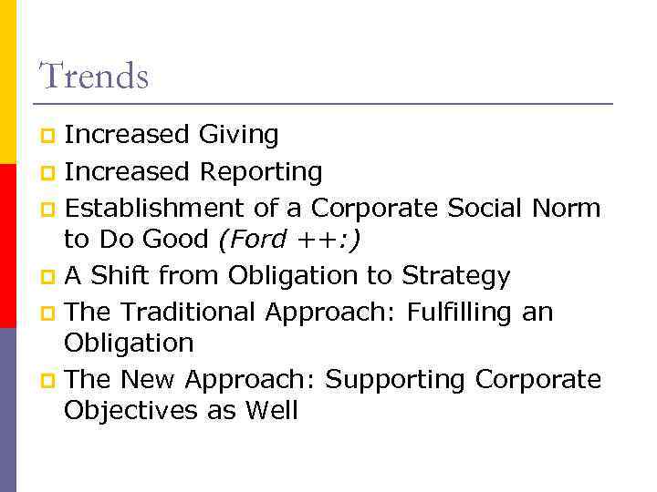 Trends Increased Giving p Increased Reporting p Establishment of a Corporate Social Norm to