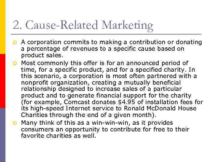 2. Cause-Related Marketing p p p A corporation commits to making a contribution or