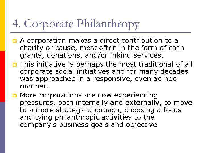 4. Corporate Philanthropy p p p A corporation makes a direct contribution to a