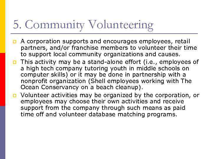 5. Community Volunteering p p p A corporation supports and encourages employees, retail partners,