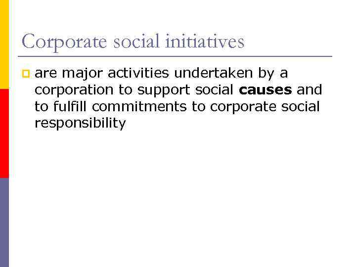 Corporate social initiatives p are major activities undertaken by a corporation to support social