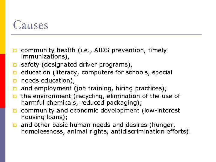 Causes p p p p community health (i. e. , AIDS prevention, timely immunizations),