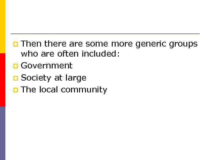 Then there are some more generic groups who are often included: p Government p