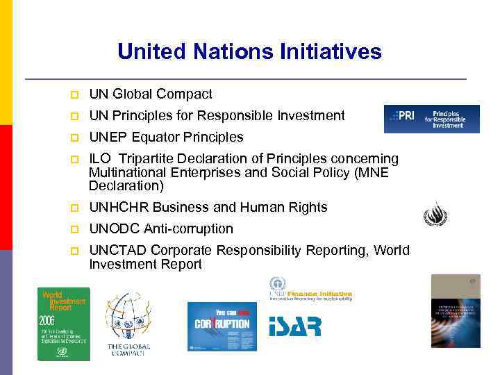 United Nations Initiatives p UN Global Compact p UN Principles for Responsible Investment p