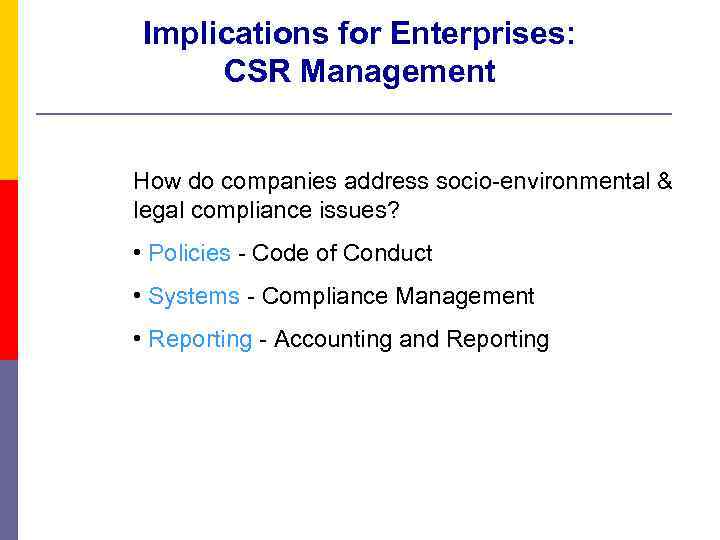 Implications for Enterprises: CSR Management How do companies address socio-environmental & legal compliance issues?