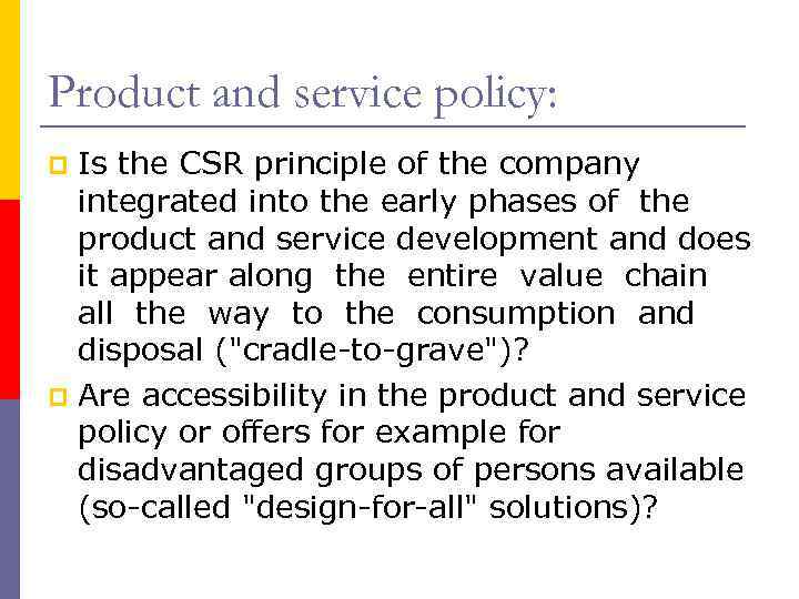 Product and service policy: Is the CSR principle of the company integrated into the