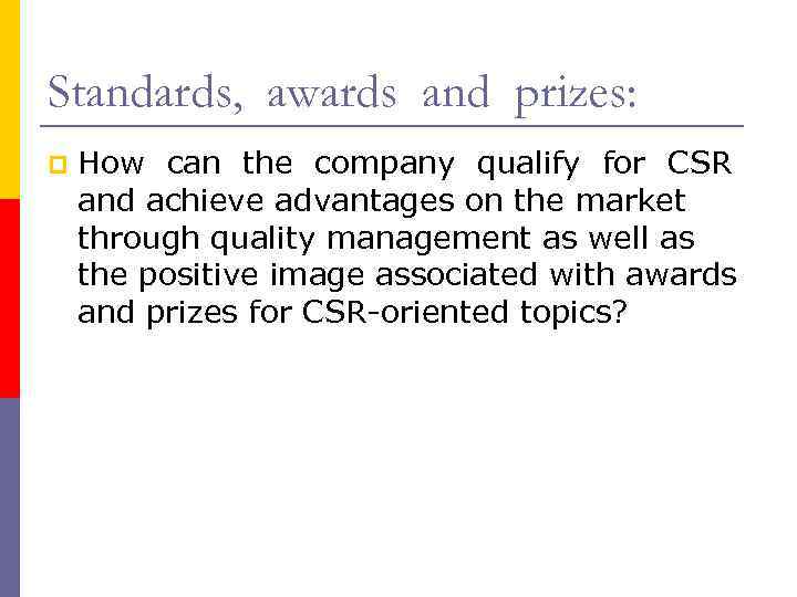 Standards, awards and prizes: p How can the company qualify for CSR and achieve