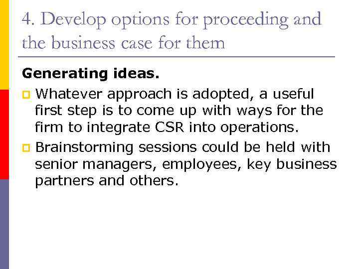 4. Develop options for proceeding and the business case for them Generating ideas. p