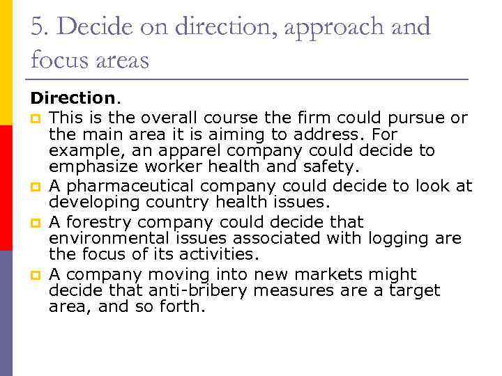 5. Decide on direction, approach and focus areas Direction. p This is the overall