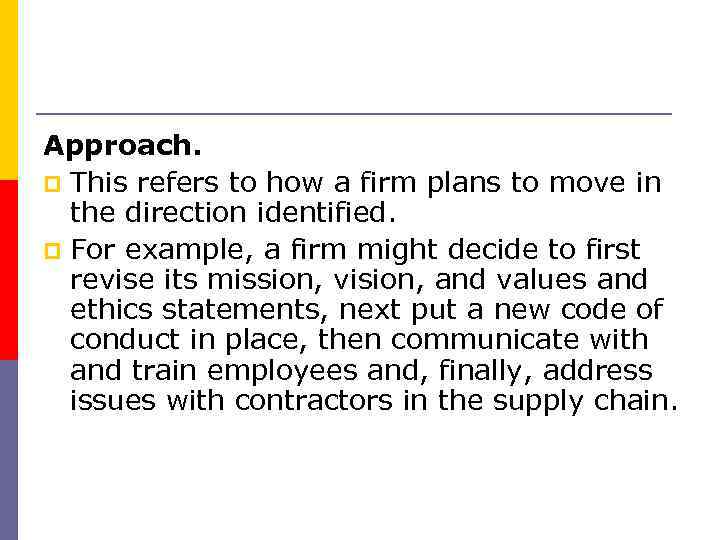 Approach. p This refers to how a firm plans to move in the direction