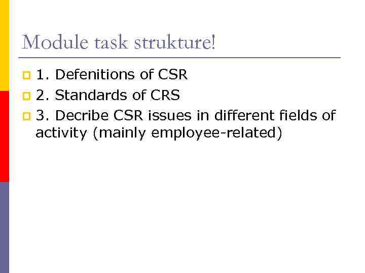 Module task strukture! 1. Defenitions of CSR p 2. Standards of CRS p 3.