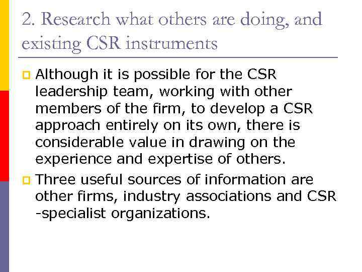 2. Research what others are doing, and existing CSR instruments Although it is possible